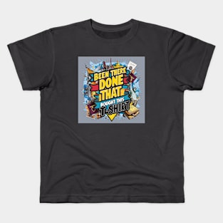 Been there, done that, bought this t-shirt Kids T-Shirt